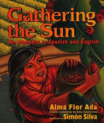 Book cover for Gathering the Sun: An Alphabet in Spanish and English: Bilingual Spanish-English