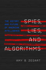 Book cover for Spies, Lies, and Algorithms: The History and Future of American Intelligence