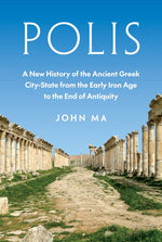 Book cover for Polis: A New History of the Ancient Greek City-State from the Early Iron Age to the End of Antiquity