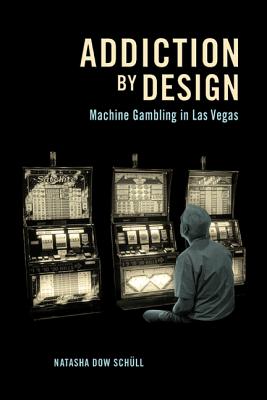 Book cover for Addiction by Design: Machine Gambling in Las Vegas
