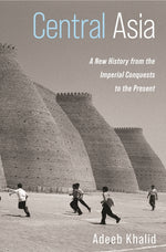 Book cover for Central Asia: A New History from the Imperial Conquests to the Present