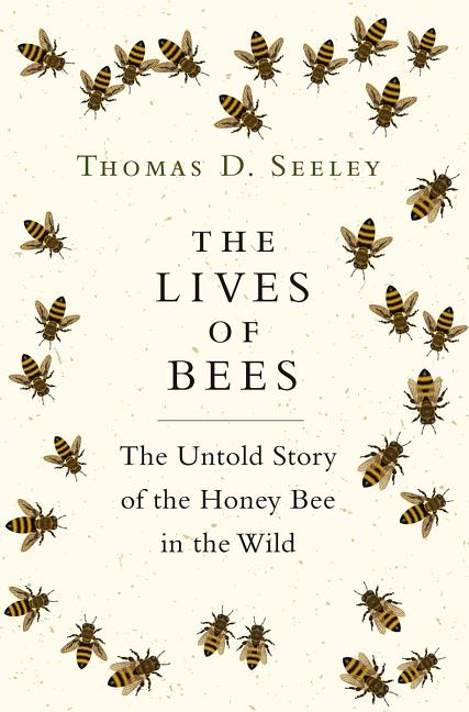 Book cover for The Lives of Bees: The Untold Story of the Honey Bee in the Wild