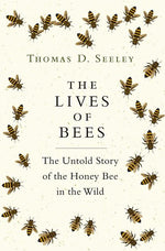 Book cover for The Lives of Bees: The Untold Story of the Honey Bee in the Wild