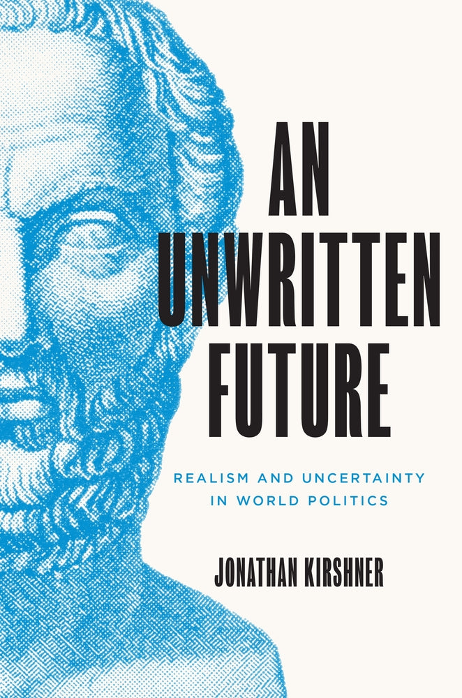 Book cover for An Unwritten Future: Realism and Uncertainty in World Politics