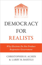 Book cover for Democracy for Realists: Why Elections Do Not Produce Responsive Government