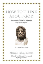 Book cover for How to Think about God: An Ancient Guide for Believers and Nonbelievers