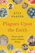 Book cover for Plagues Upon the Earth: Disease and the Course of Human History