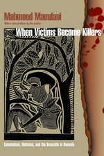 Book cover for When Victims Become Killers: Colonialism, Nativism, and the Genocide in Rwanda