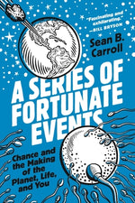Book cover for A Series of Fortunate Events: Chance and the Making of the Planet, Life, and You