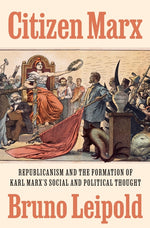 Book cover for Citizen Marx: Republicanism and the Formation of Karl Marx's Social and Political Thought