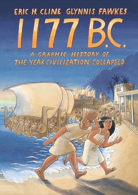 Book cover for 1177 B.C.: A Graphic History of the Year Civilization Collapsed