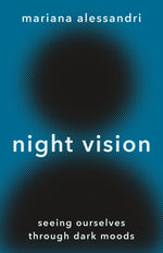Book cover for Night Vision: Seeing Ourselves Through Dark Moods