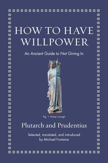 Book cover for How to Have Willpower: An Ancient Guide to Not Giving in
