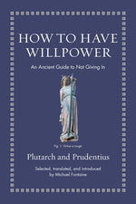 Book cover for How to Have Willpower: An Ancient Guide to Not Giving in