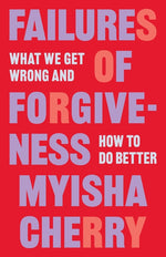 Book cover for Failures of Forgiveness: What We Get Wrong and How to Do Better