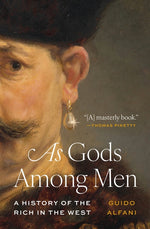 Book cover for As Gods Among Men: A History of the Rich in the West