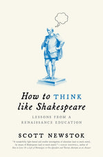 Book cover for How to Think Like Shakespeare: Lessons from a Renaissance Education