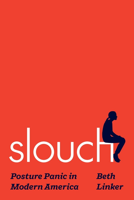 Book cover for Slouch: Posture Panic in Modern America