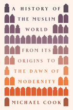 Book cover for History of the Muslim World: From Its Origins to the Dawn of Modernity