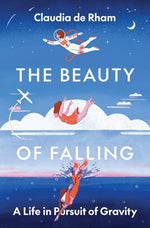 Book cover for The Beauty of Falling: A Life in Pursuit of Gravity