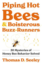 Book cover for Piping Hot Bees and Boisterous Buzz-Runners: 20 Mysteries of Honey Bee Behavior Solved