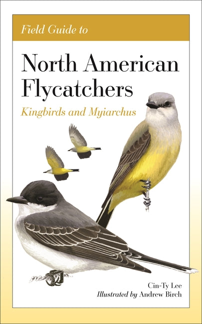 Book cover for Field Guide to North American Flycatchers: Kingbirds and Myiarchus