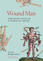 Book cover for Wound Man: The Many Lives of a Surgical Image