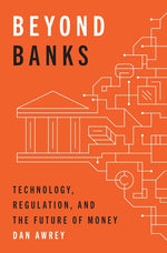 Book cover for Beyond Banks: Technology, Regulation, and the Future of Money