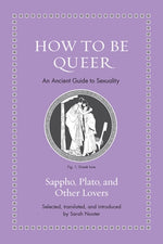 Book cover for How to Be Queer: An Ancient Guide to Sexuality