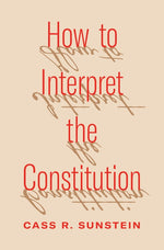 Book cover for How to Interpret the Constitution