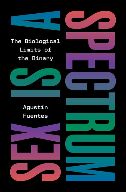 Book cover for Sex Is a Spectrum: The Biological Limits of the Binary