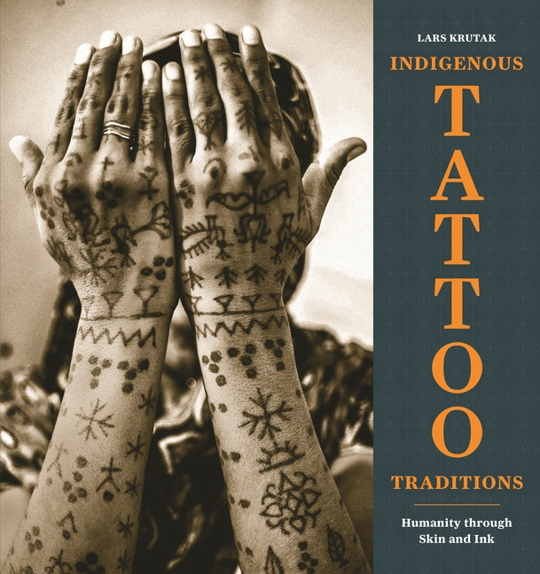 Book cover for Indigenous Tattoo Traditions: Humanity Through Skin and Ink