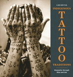 Book cover for Indigenous Tattoo Traditions: Humanity Through Skin and Ink