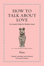 Book cover for How to Talk about Love: An Ancient Guide for Modern Lovers