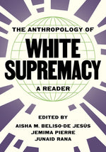Book cover for Anthropology of White Supremacy: A Reader
