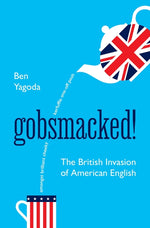 Book cover for Gobsmacked!: The British Invasion of American English