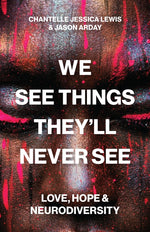Book cover for We See Things They'll Never See: Love, Hope, and Neurodiversity