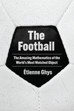 Book cover for Football: The Amazing Mathematics of the World's Most Watched Object