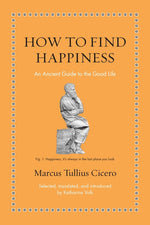 Book cover for How to Find Happiness: An Ancient Guide to the Good Life