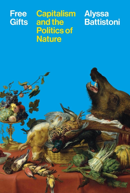 Book cover for Free Gifts: Capitalism and the Politics of Nature