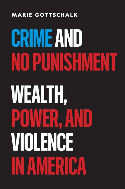 Book cover for Crime and No Punishment: Wealth, Power, and Violence in America
