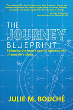 Book cover for The Journey Blueprint: Following the Hero's Path to Take Control of Your Life's Story