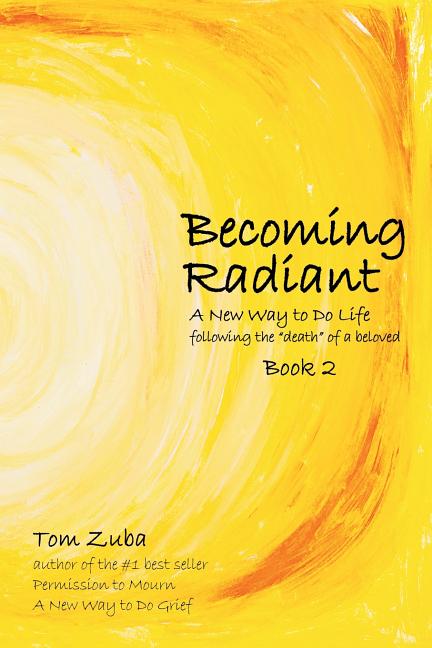 Book cover for Becoming Radiant: A New Way to Do Life following the death of a beloved