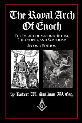 Book cover for The Royal Arch of Enoch: The Impact of Masonic Ritual, Philosophy, and Symbolism, Second Edition