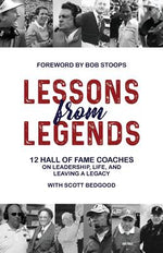 Book cover for Lessons from Legends: 12 Hall of Fame Coaches on Leadership, Life, and Leaving a Legacy