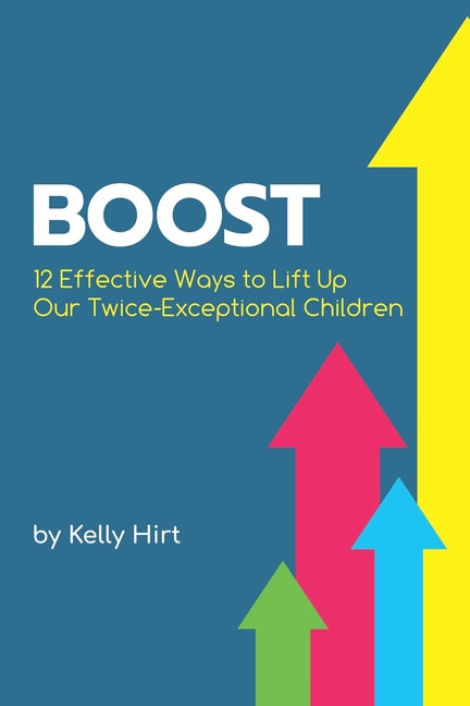 Book cover for Boost: 12 Effective Ways to Lift Up Our Twice-Exceptional Children