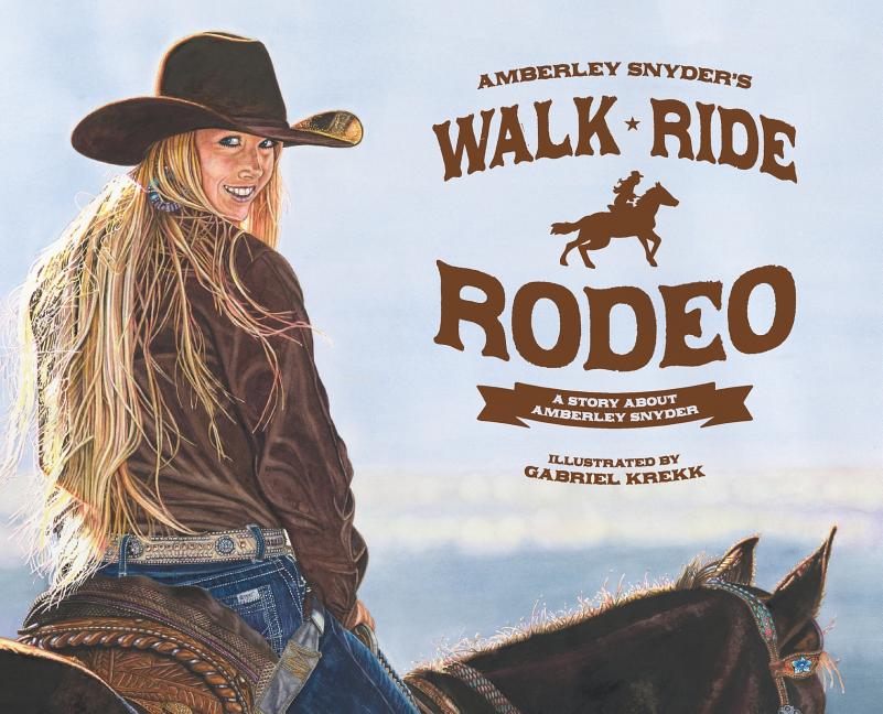 Book cover for Walk Ride Rodeo: A Story About Amberley Snyder