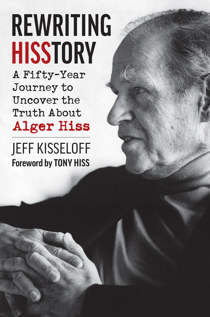 Book cover for Rewriting Hisstory: A Fifty-Year Journey to Uncover the Truth about Alger Hiss
