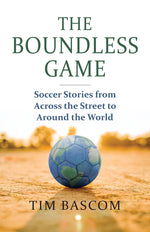 Book cover for Boundless Game: Soccer Stories from Across the Street to Around the World