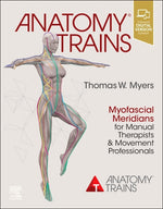 Book cover for Anatomy Trains: Myofascial Meridians for Manual Therapists and Movement Professionals